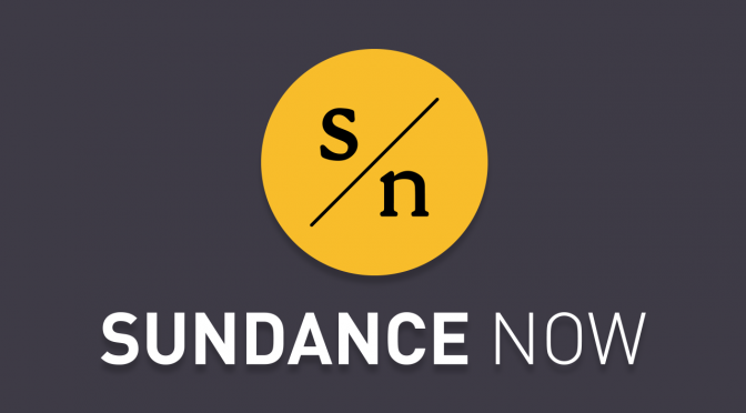 Sundance NOW Says ‘We’re With You’ with Free Programming!
